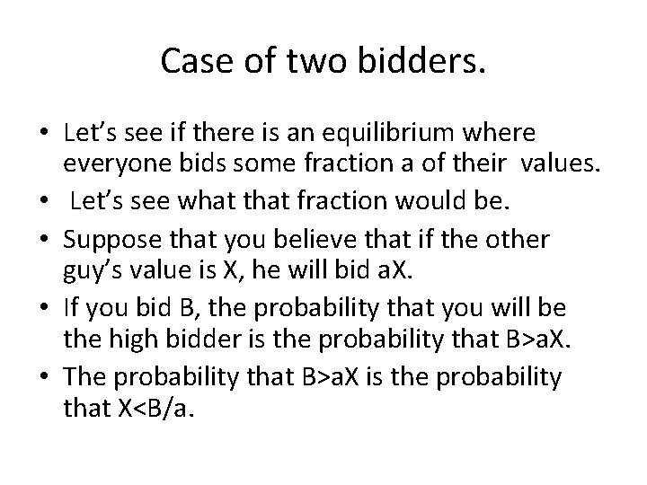 Case of two bidders. • Let’s see if there is an equilibrium where everyone