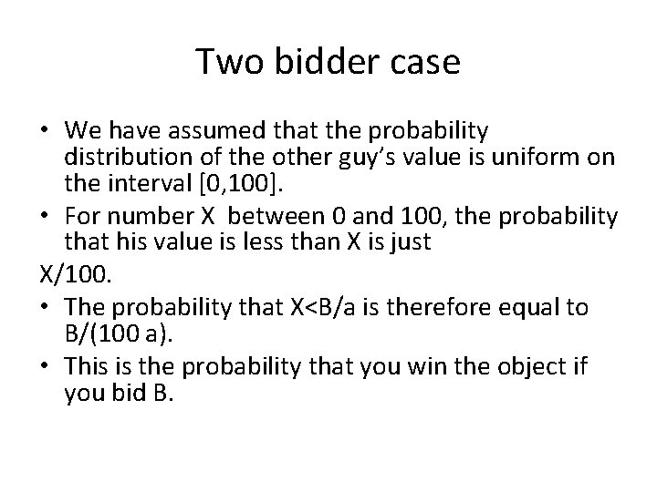 Two bidder case • We have assumed that the probability distribution of the other