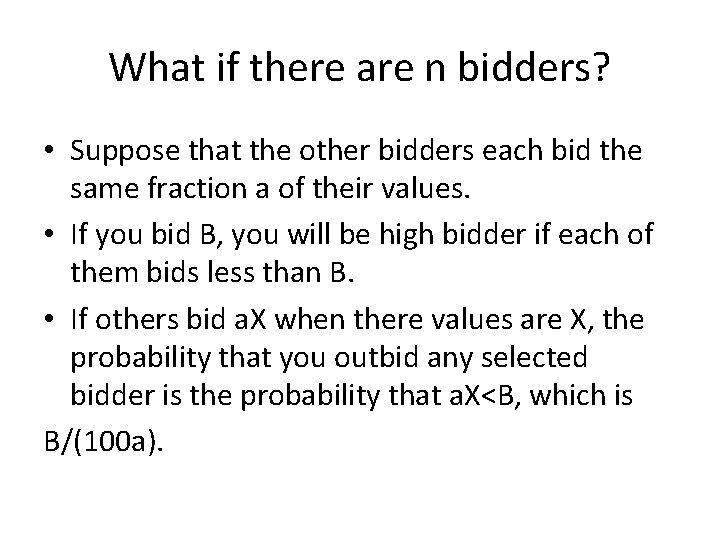 What if there are n bidders? • Suppose that the other bidders each bid