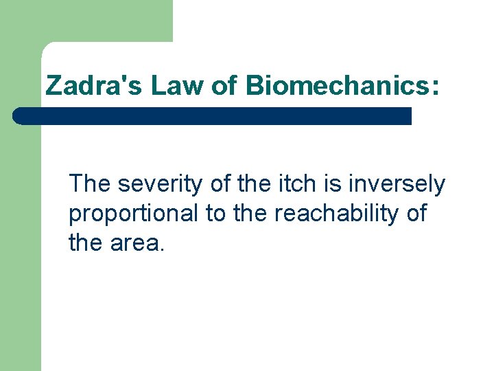 Zadra's Law of Biomechanics: The severity of the itch is inversely proportional to the