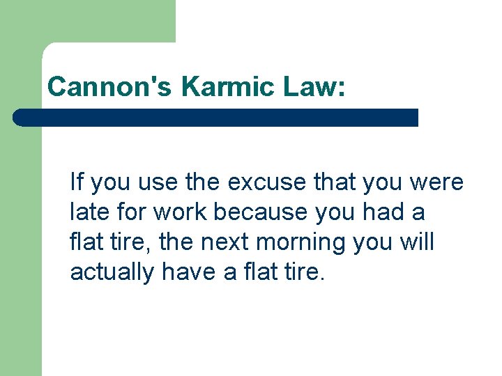 Cannon's Karmic Law: If you use the excuse that you were late for work