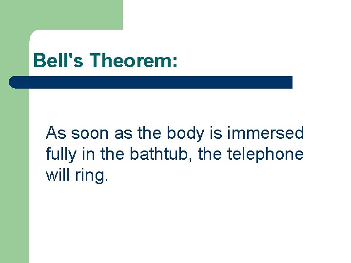 Bell's Theorem: As soon as the body is immersed fully in the bathtub, the
