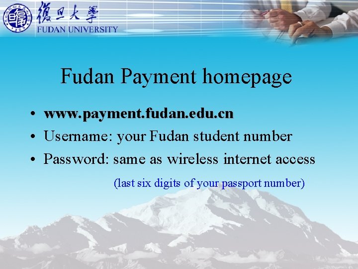Fudan Payment homepage • www. payment. fudan. edu. cn • Username: your Fudan student Fudan Payment homepage • www. payment. fudan. edu. cn • Username: your Fudan student