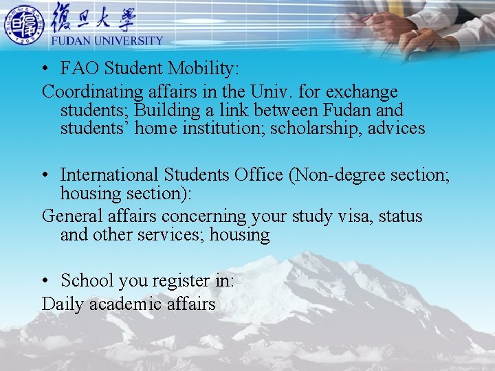 • FAO Student Mobility: Coordinating affairs in the Univ. for exchange students; Building • FAO Student Mobility: Coordinating affairs in the Univ. for exchange students; Building