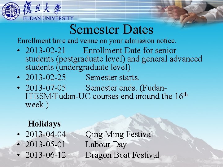 Semester Dates Enrollment time and venue on your admission notice. • 2013 -02 -21 Semester Dates Enrollment time and venue on your admission notice. • 2013 -02 -21