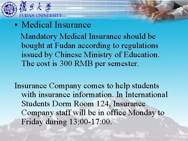 • Medical Insurance Mandatory Medical Insurance should be bought at Fudan according to • Medical Insurance Mandatory Medical Insurance should be bought at Fudan according to