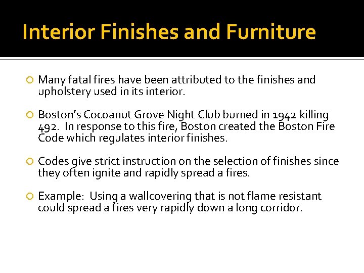 Interior Finishes and Furniture Many fatal fires have been attributed to the finishes and