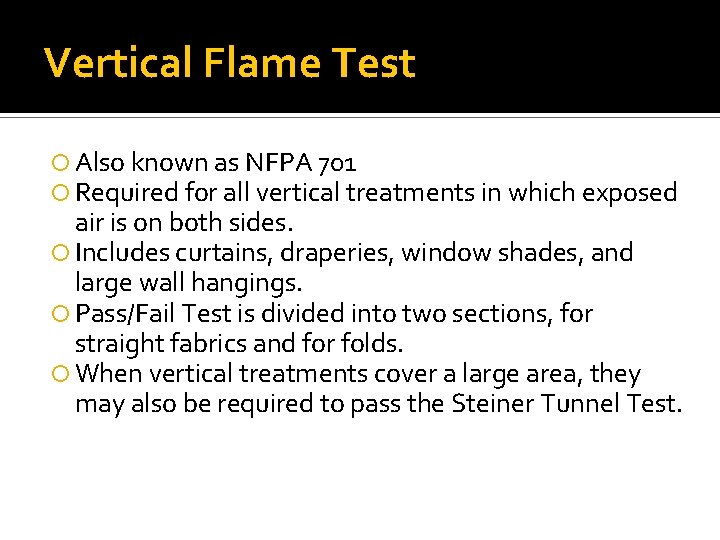 Vertical Flame Test Also known as NFPA 701 Required for all vertical treatments in