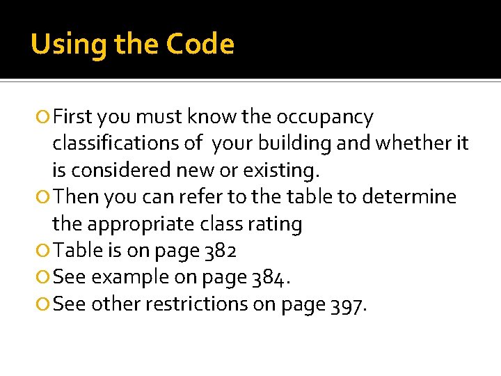 Using the Code First you must know the occupancy classifications of your building and
