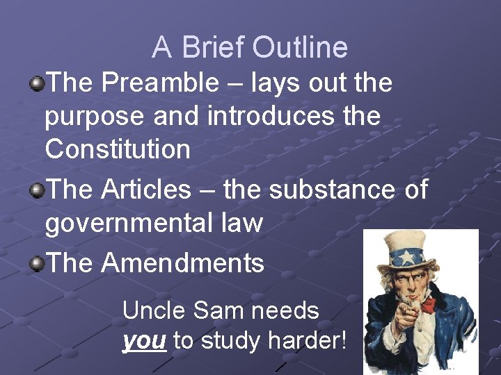 A Brief Outline The Preamble – lays out the purpose and introduces the Constitution