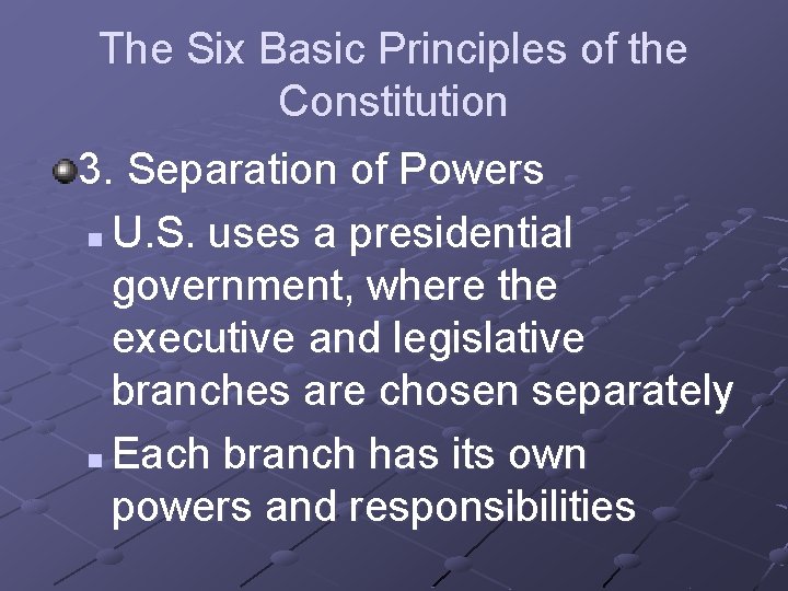 The Six Basic Principles of the Constitution 3. Separation of Powers n U. S.