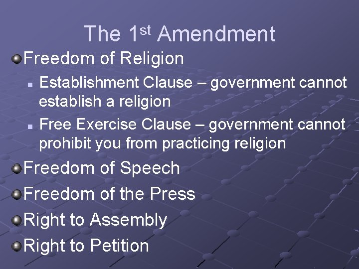 The 1 st Amendment Freedom of Religion Establishment Clause – government cannot establish a