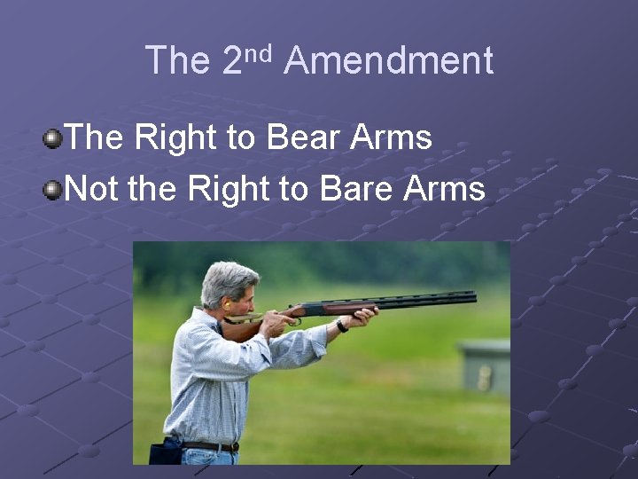 The 2 nd Amendment The Right to Bear Arms Not the Right to Bare