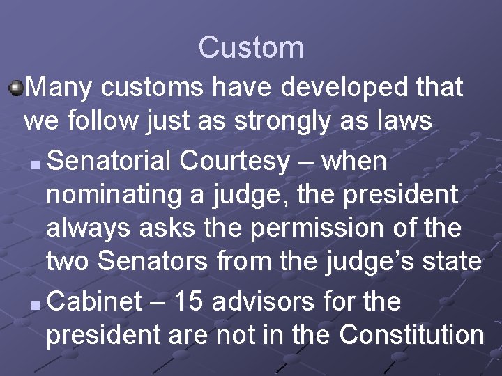 Custom Many customs have developed that we follow just as strongly as laws n