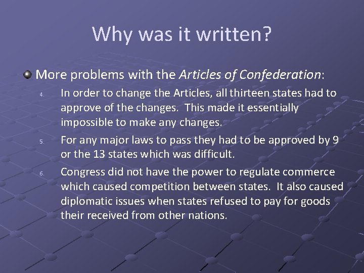 Why was it written? More problems with the Articles of Confederation: 4. 5. 6.