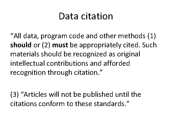 Data citation “All data, program code and other methods (1) should or (2) must