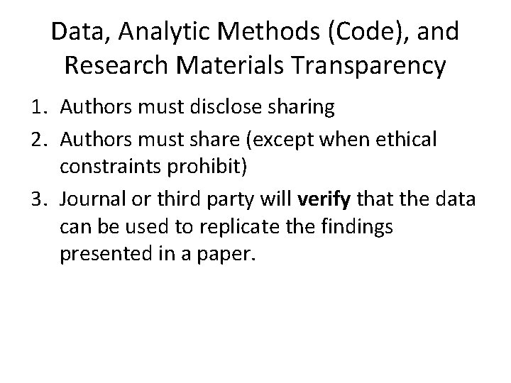 Data, Analytic Methods (Code), and Research Materials Transparency 1. Authors must disclose sharing 2.