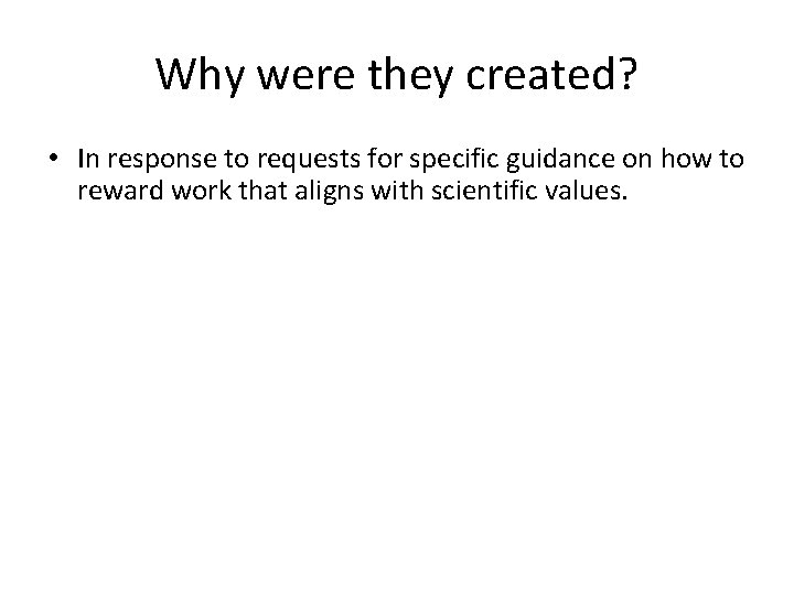 Why were they created? • In response to requests for specific guidance on how