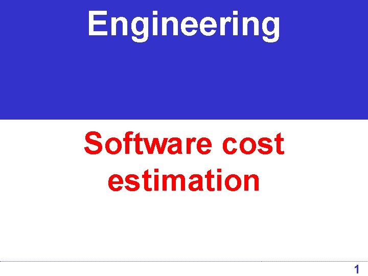 Engineering Software cost estimation 1 