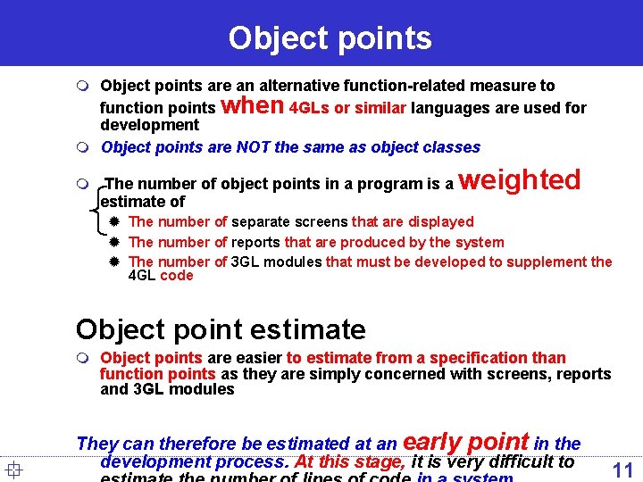 Object points m Object points are an alternative function-related measure to function points when