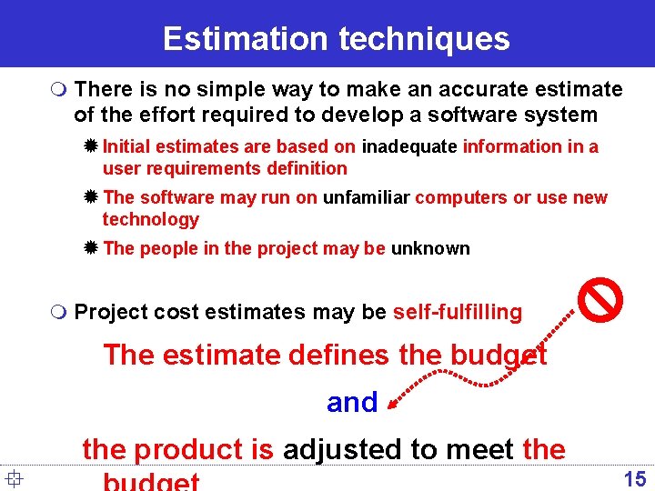 Estimation techniques m There is no simple way to make an accurate estimate of