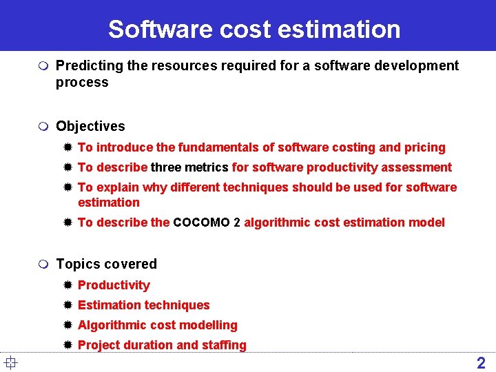 Software cost estimation m Predicting the resources required for a software development process m