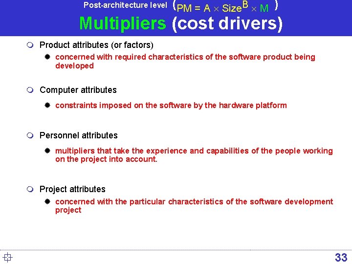 Post-architecture level (PM = A ´ Size. B ´ M ) Multipliers (cost drivers)