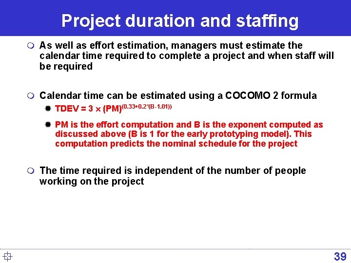 Project duration and staffing m As well as effort estimation, managers must estimate the