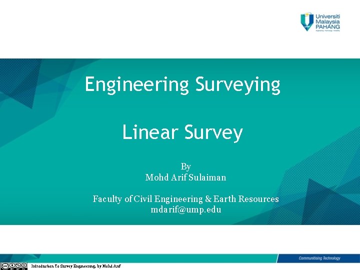 Engineering Surveying Linear Survey By Mohd Arif Sulaiman Faculty of Civil Engineering & Earth