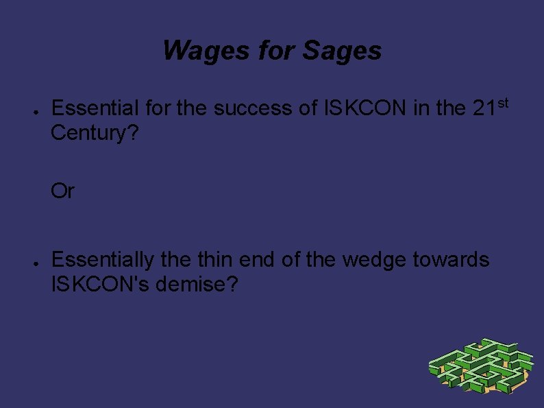 Wages for Sages ● Essential for the success of ISKCON in the 21 st