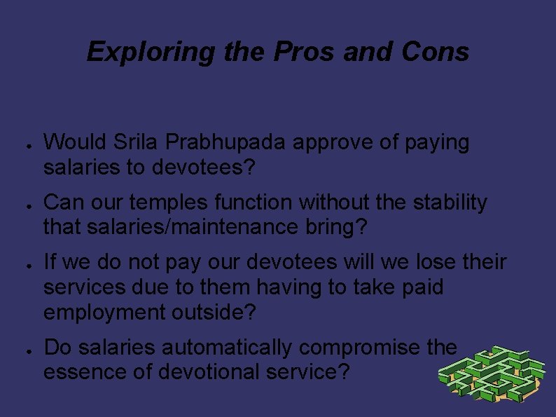 Exploring the Pros and Cons ● ● Would Srila Prabhupada approve of paying salaries