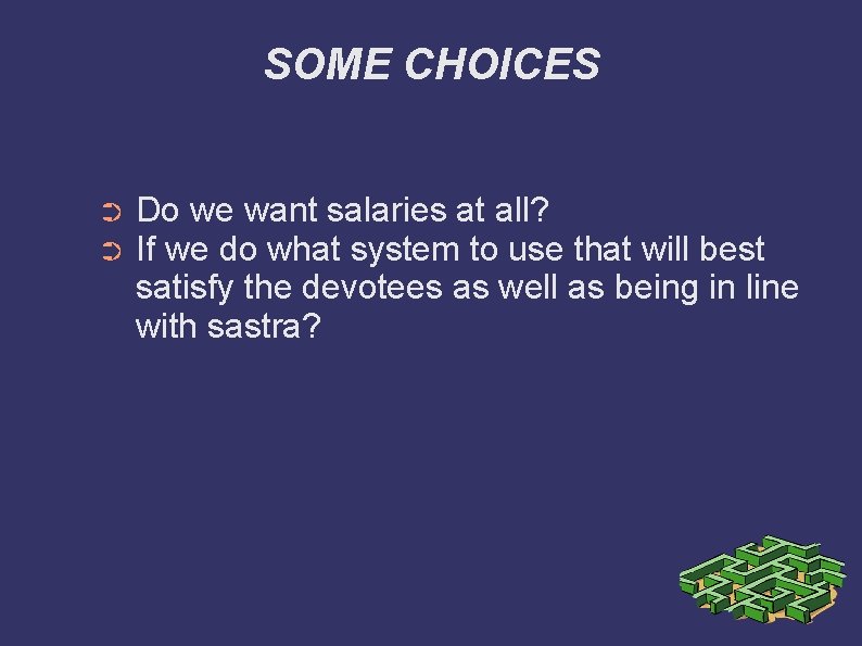 SOME CHOICES ➲ ➲ Do we want salaries at all? If we do what