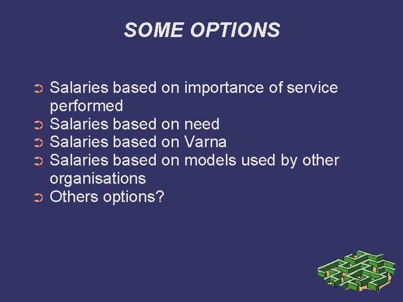 SOME OPTIONS Salaries based on importance of service performed ➲ Salaries based on need