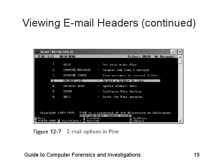 Viewing E-mail Headers (continued) Guide to Computer Forensics and Investigations 19 