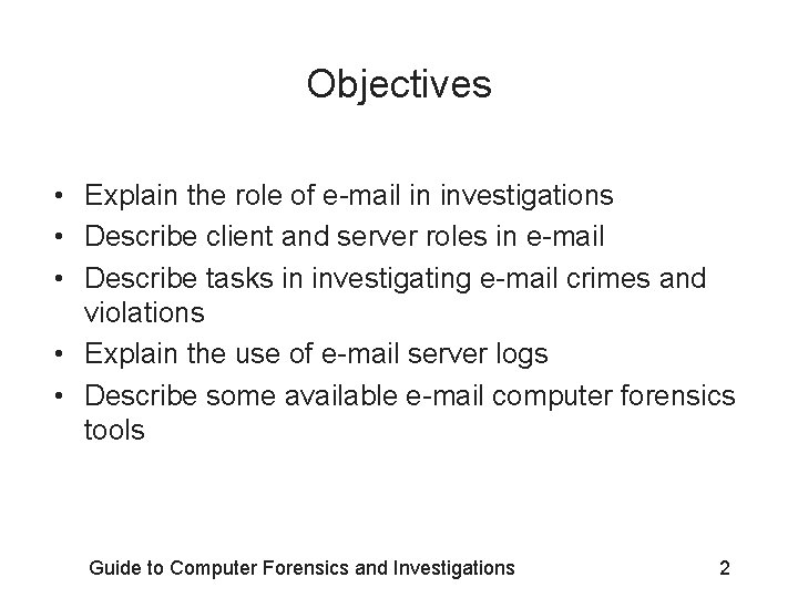 Objectives • Explain the role of e-mail in investigations • Describe client and server