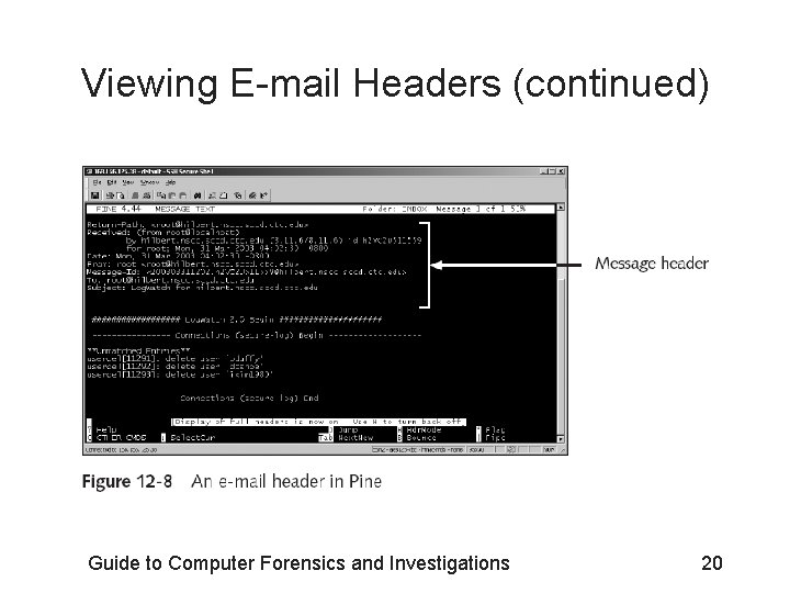 Viewing E-mail Headers (continued) Guide to Computer Forensics and Investigations 20 