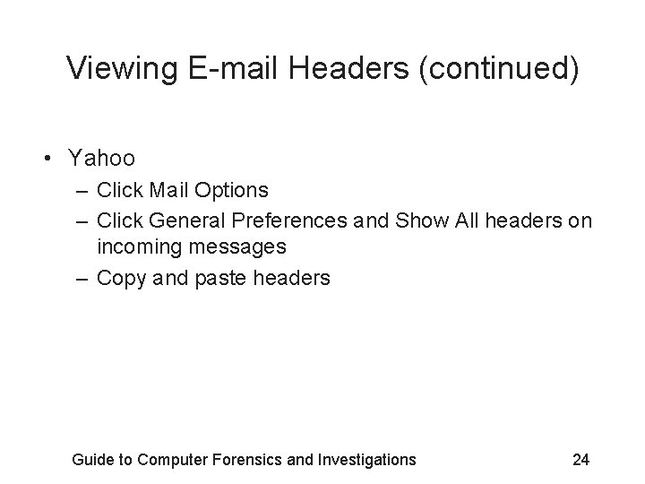 Viewing E-mail Headers (continued) • Yahoo – Click Mail Options – Click General Preferences