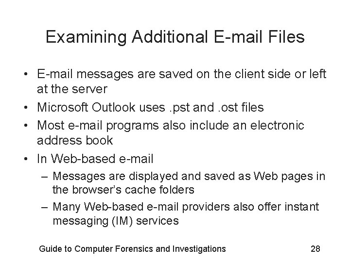 Examining Additional E-mail Files • E-mail messages are saved on the client side or