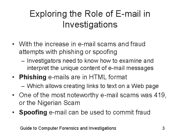 Exploring the Role of E-mail in Investigations • With the increase in e-mail scams