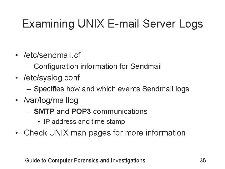 Examining UNIX E-mail Server Logs • /etc/sendmail. cf – Configuration information for Sendmail •