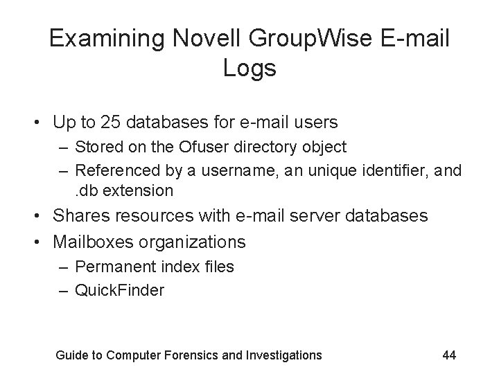 Examining Novell Group. Wise E-mail Logs • Up to 25 databases for e-mail users