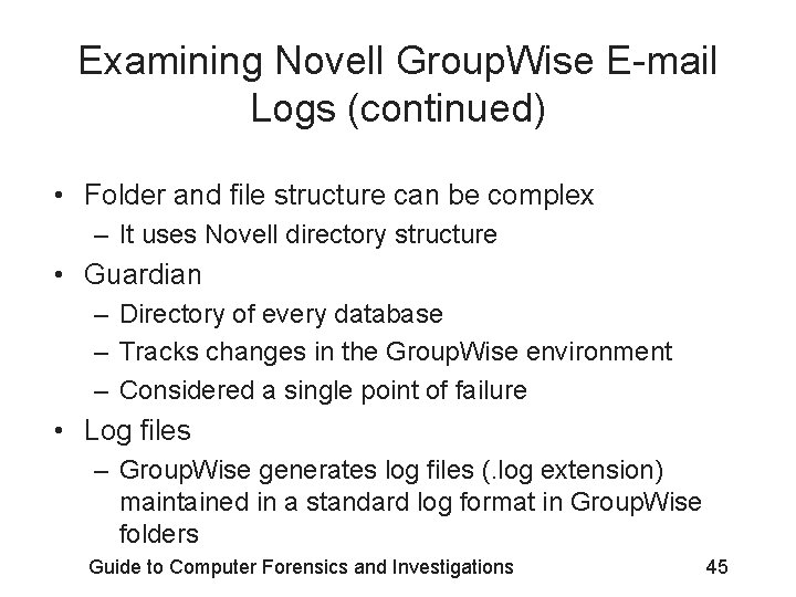 Examining Novell Group. Wise E-mail Logs (continued) • Folder and file structure can be