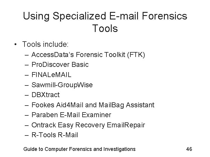 Using Specialized E-mail Forensics Tools • Tools include: – – – – – Access.