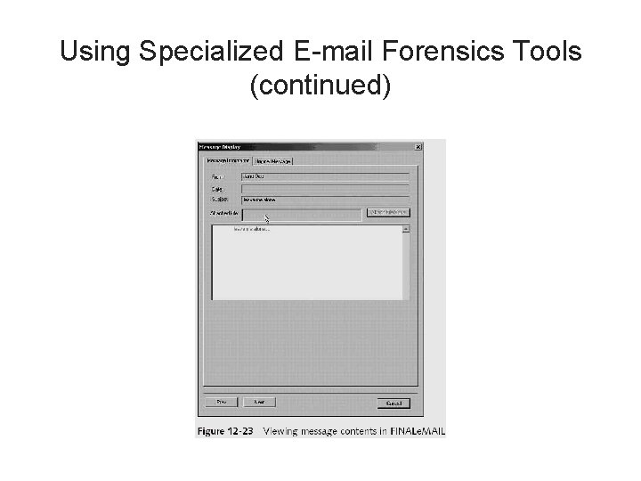 Using Specialized E-mail Forensics Tools (continued) 