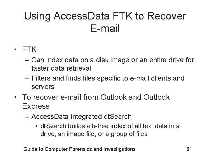 Using Access. Data FTK to Recover E-mail • FTK – Can index data on