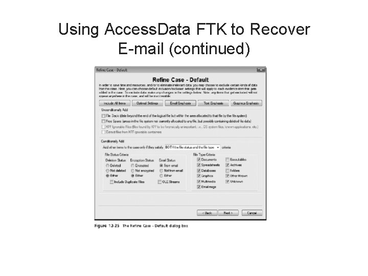 Using Access. Data FTK to Recover E-mail (continued) 