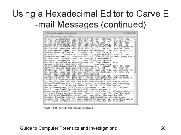 Using a Hexadecimal Editor to Carve E -mail Messages (continued) Guide to Computer Forensics