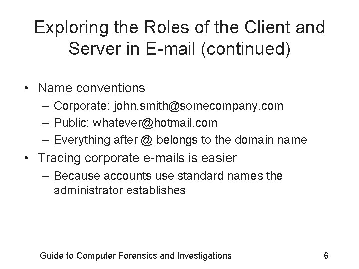 Exploring the Roles of the Client and Server in E-mail (continued) • Name conventions