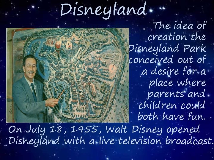 Disneyland The idea of creation the Disneyland Park conceived out of a desire for