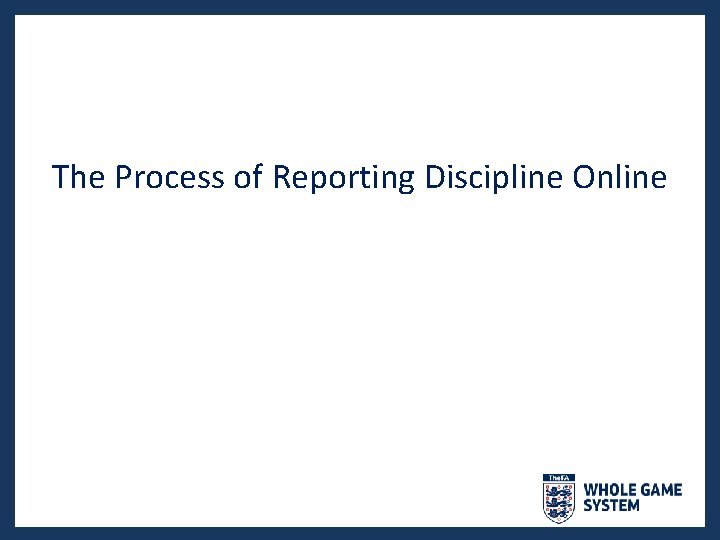 The Process of Reporting Discipline Online 